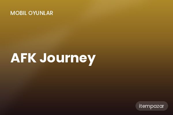 AFK Journey Oyun Parası / Bakiye | 7/24 Destekli Satış