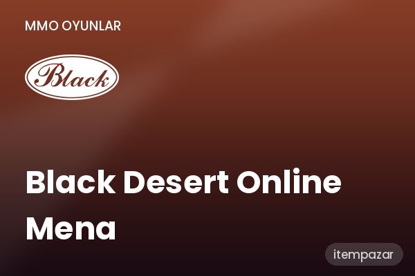 Black Desert Online Mena Hesap | Garantili Teslimat