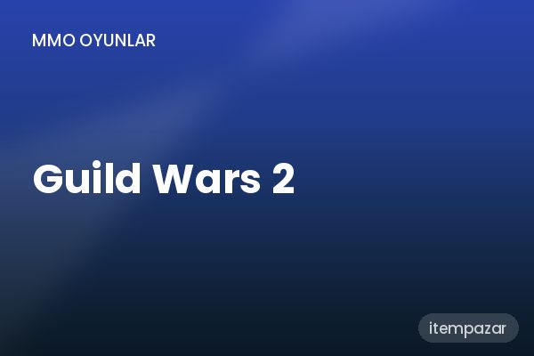 Guild Wars 2 Hizmet | Garantili Teslimat