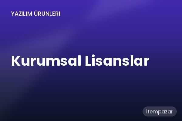 Kurumsal Lisanslar Lisans | Garantili Teslimat