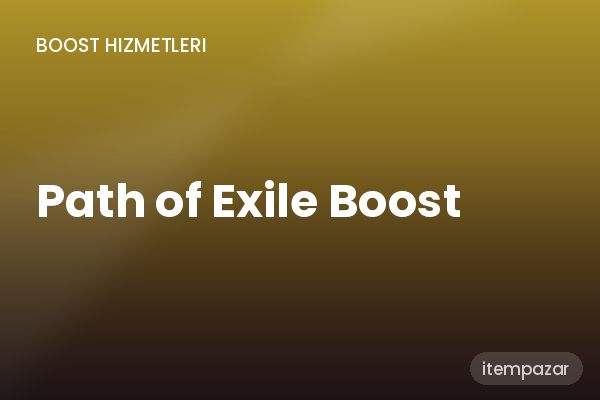Path of Exile Boost Boost | 7/24 Destekli Satış