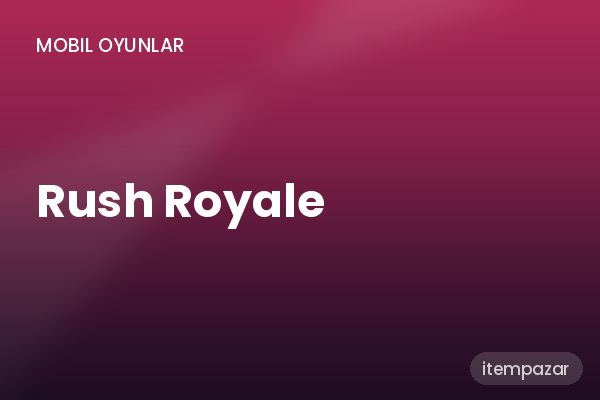 Rush Royale Oyun Parası / Bakiye | Hızlı ve Güvenli Teslim