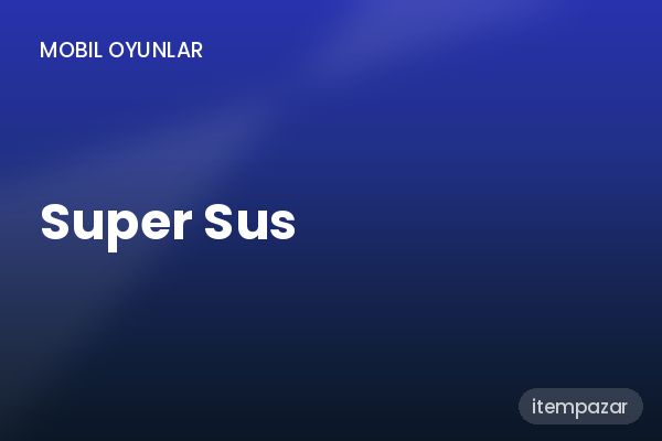 Super Sus Oyun Parası / Bakiye | Garantili Teslimat