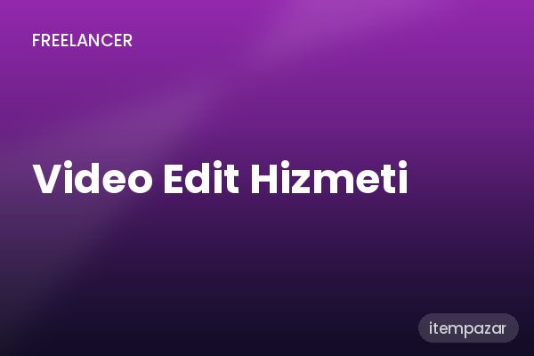 Video Edit Hizmeti Standart Paket | Anında Teslimat
