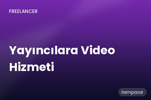 Yayıncılara Video Hizmeti Premium Paket | Hızlı ve Güvenli Teslim