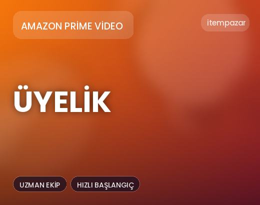 Amazon Prime Video Üyelik | 7/24 Destekli Satış