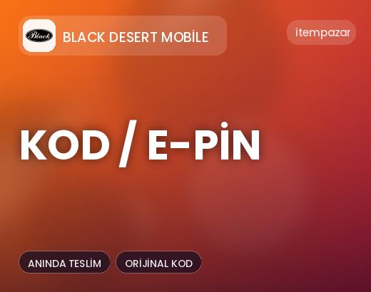 Black Desert Mobile Kod / E-Pin | Garantili Teslimat
