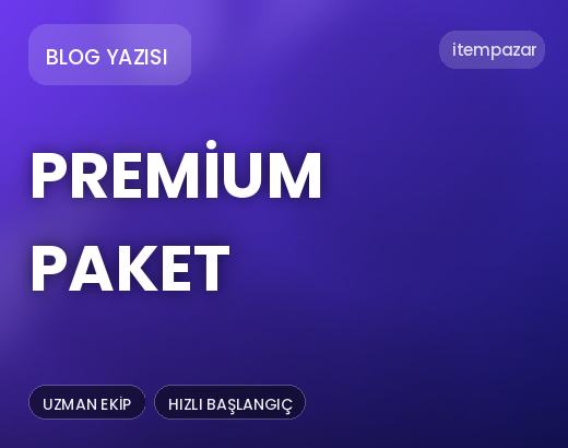 Blog Yazısı Premium Paket | Anında Teslimat