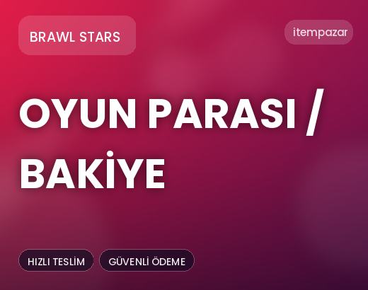 Brawl Stars Oyun Parası / Bakiye | Garantili Teslimat