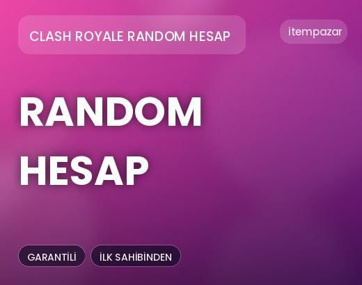 Clash Royale Random Hesap Random Hesap | 7/24 Destekli Satış