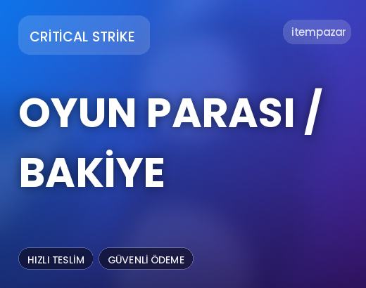 Critical Strike Oyun Parası / Bakiye | Hızlı ve Güvenli Teslim