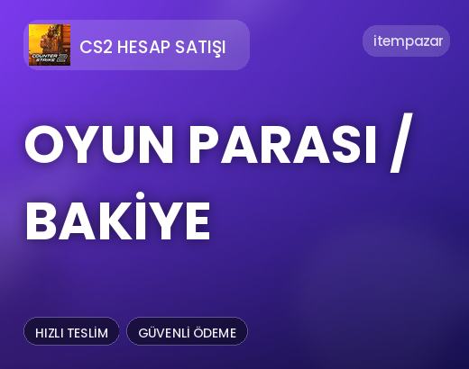 CS2 Hesap Satışı Oyun Parası / Bakiye | Garantili Teslimat