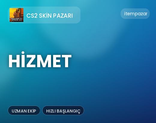 CS2 Skin Pazarı Hizmet | Hızlı ve Güvenli Teslim