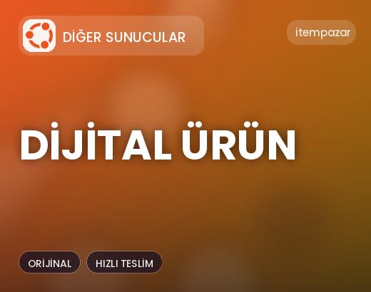 Diğer Sunucular Dijital Ürün | Hızlı ve Güvenli Teslim