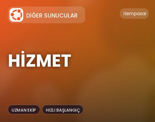 Diğer Sunucular Hizmet | Uygun Fiyat Fırsatı