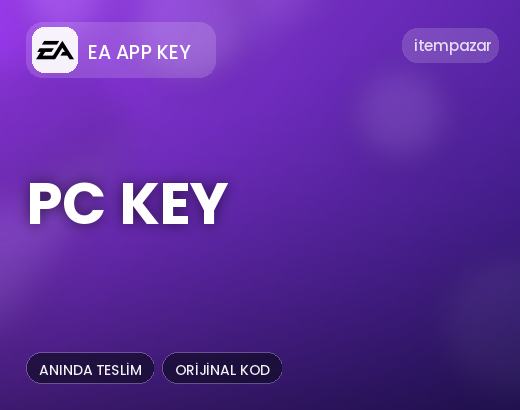 EA App Key PC Key | Garantili Teslimat