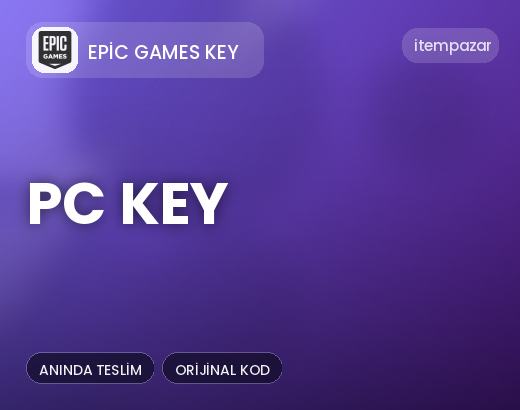 Epic Games Key PC Key | Garantili Teslimat