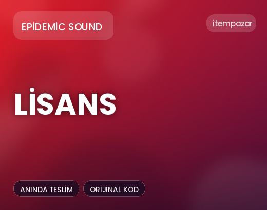 Epidemic Sound Lisans | Hızlı ve Güvenli Teslim