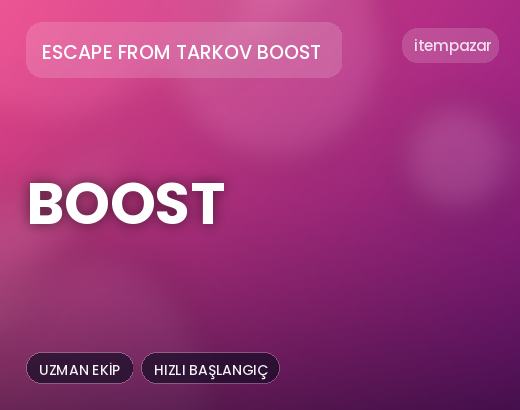 Escape From Tarkov Boost Boost | Garantili Teslimat