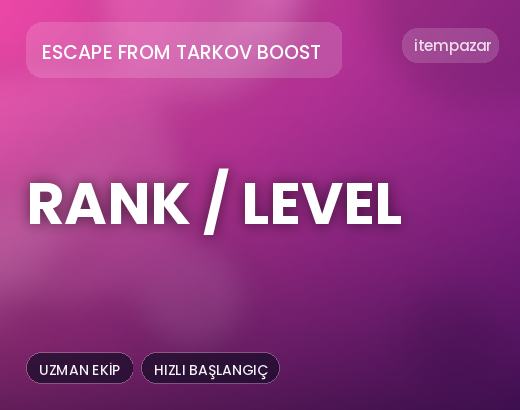 Escape From Tarkov Boost Rank / Level | Uygun Fiyat Fırsatı
