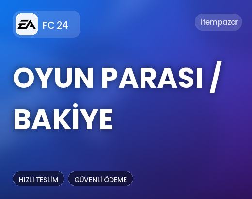 FC 24 Oyun Parası / Bakiye | 7/24 Destekli Satış