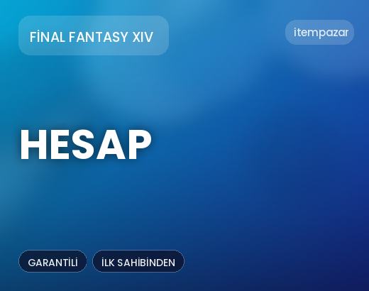 Final Fantasy XIV Hesap | 7/24 Destekli Satış