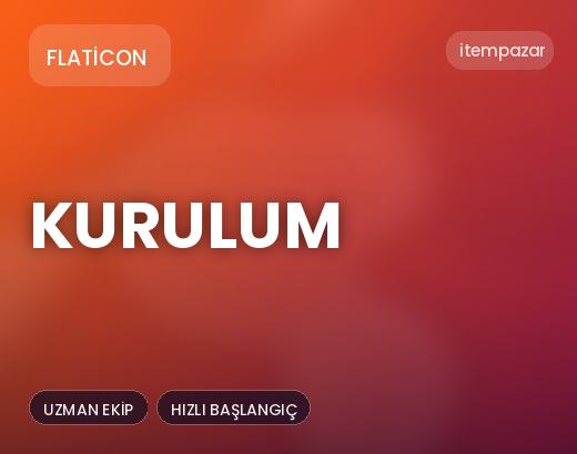 Flaticon Kurulum | Hızlı ve Güvenli Teslim