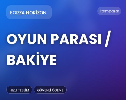 Forza Horizon Oyun Parası / Bakiye | Uygun Fiyat Fırsatı