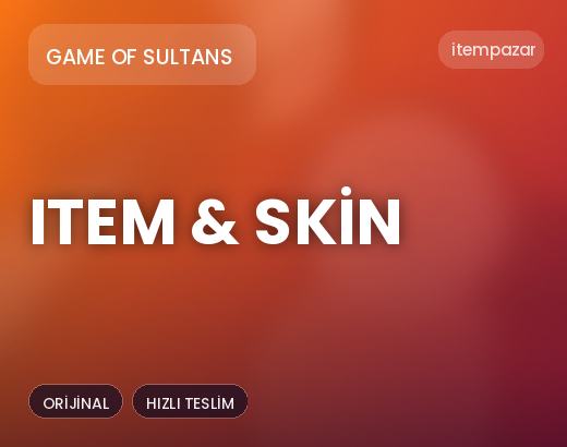 Game of Sultans Item & Skin | 7/24 Destekli Satış