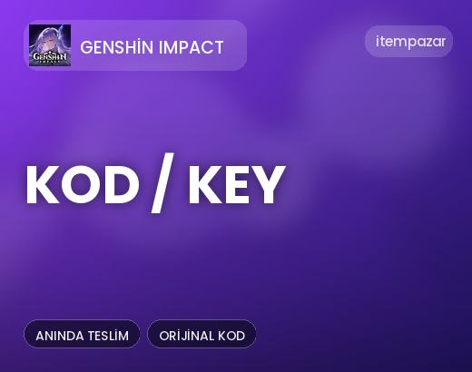 Genshin Impact Kod / Key | 7/24 Destekli Satış