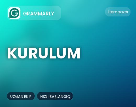 Grammarly Kurulum | Hızlı ve Güvenli Teslim