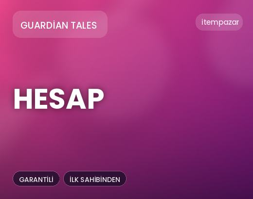Guardian Tales Hesap | Hızlı ve Güvenli Teslim