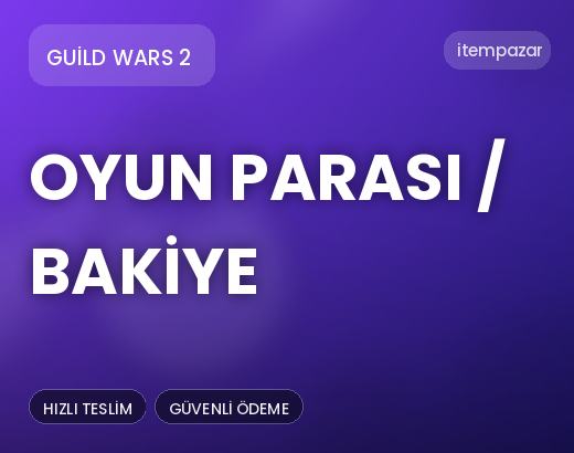Guild Wars 2 Oyun Parası / Bakiye | Garantili Teslimat