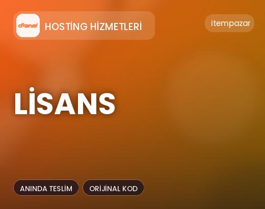Hosting Hizmetleri Lisans | Garantili Teslimat