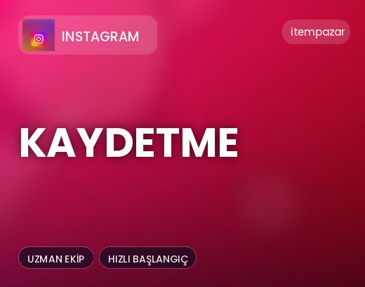 Instagram Kaydetme | Garantili Teslimat