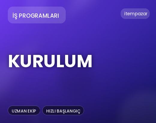 İş Programları Kurulum | Anında Teslimat