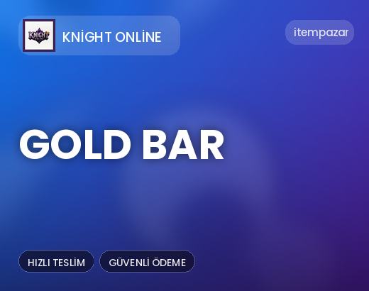 Knight Online Gold Bar | Garantili Teslimat