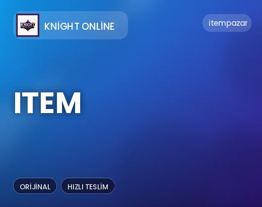Knight Online Item | 7/24 Destekli Satış