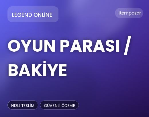 Legend Online Oyun Parası / Bakiye | 7/24 Destekli Satış