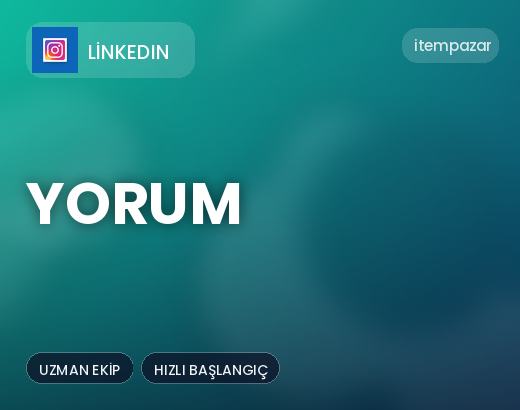 LinkedIn Yorum | Uygun Fiyat Fırsatı