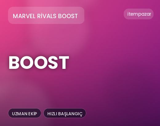 Marvel Rivals Boost Boost | 7/24 Destekli Satış