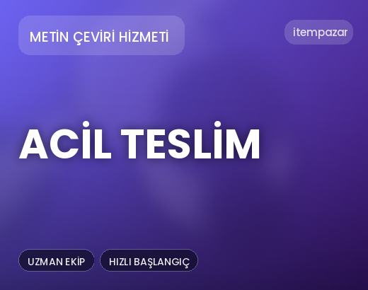 Metin Çeviri Hizmeti Acil Teslim | Uygun Fiyat Fırsatı