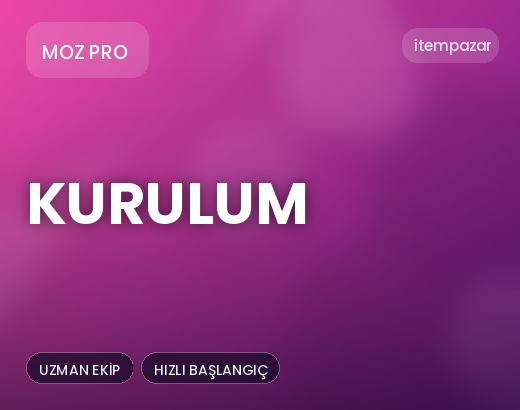 Moz Pro Kurulum | Garantili Teslimat