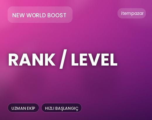 New World Boost Rank / Level | Garantili Teslimat