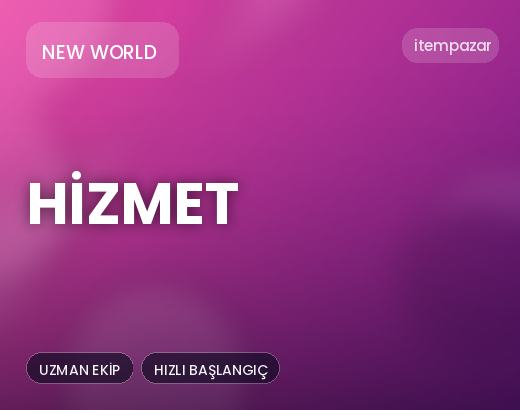 New World Hizmet | 7/24 Destekli Satış