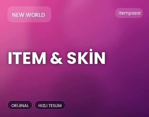 New World Item & Skin | Hızlı ve Güvenli Teslim