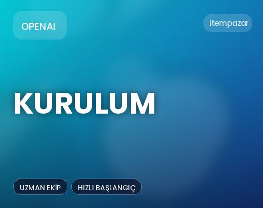 OpenAI Kurulum | Anında Teslimat
