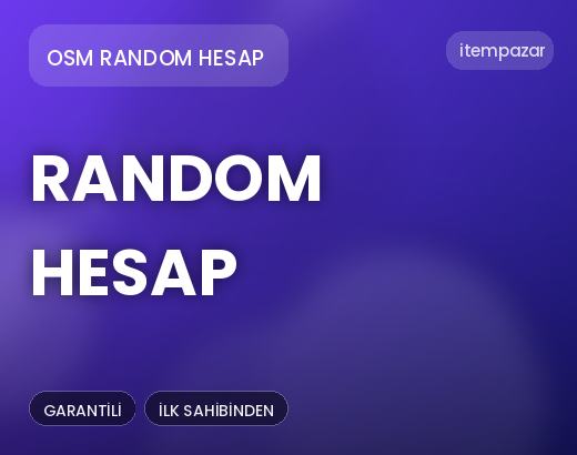 OSM Random Hesap Random Hesap | 7/24 Destekli Satış