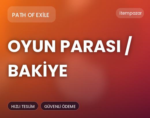 Path of Exile Oyun Parası / Bakiye | Garantili Teslimat