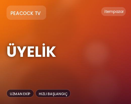 Peacock TV Üyelik | Uygun Fiyat Fırsatı